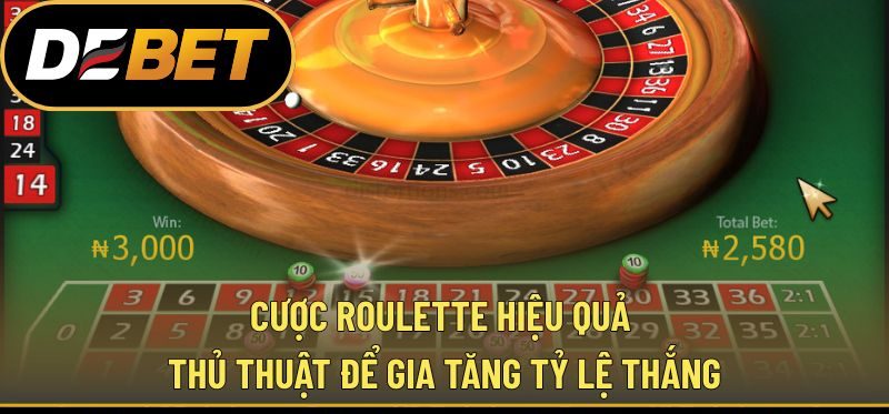 Cược Roulette Hiệu Quả - Thủ Thuật Để Gia Tăng Tỷ Lệ Thắng