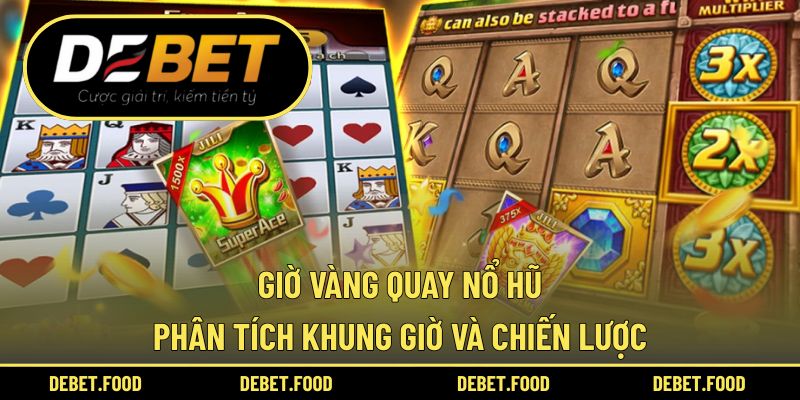 Giờ vàng quay nổ hũ