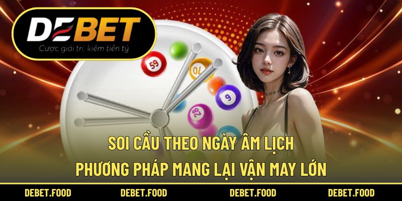Soi Cầu Theo Ngày Âm Lịch