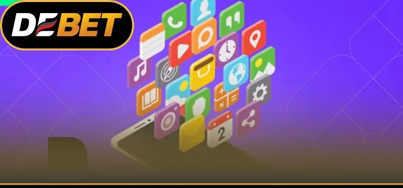 Điểm nên quan tâm trong quá trình tải app DEBET